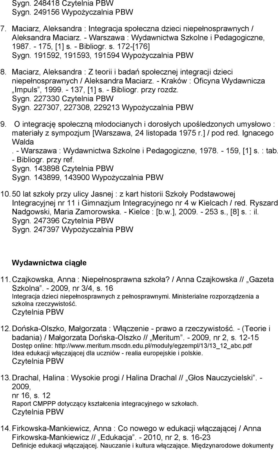 - Kraków : Oficyna Wydawnicza Impuls, 1999. - 137, [1] s. - Bibliogr. przy rozdz. Sygn. 227330 Sygn. 227307, 227308, 229213 Wypożyczalnia PBW 9.