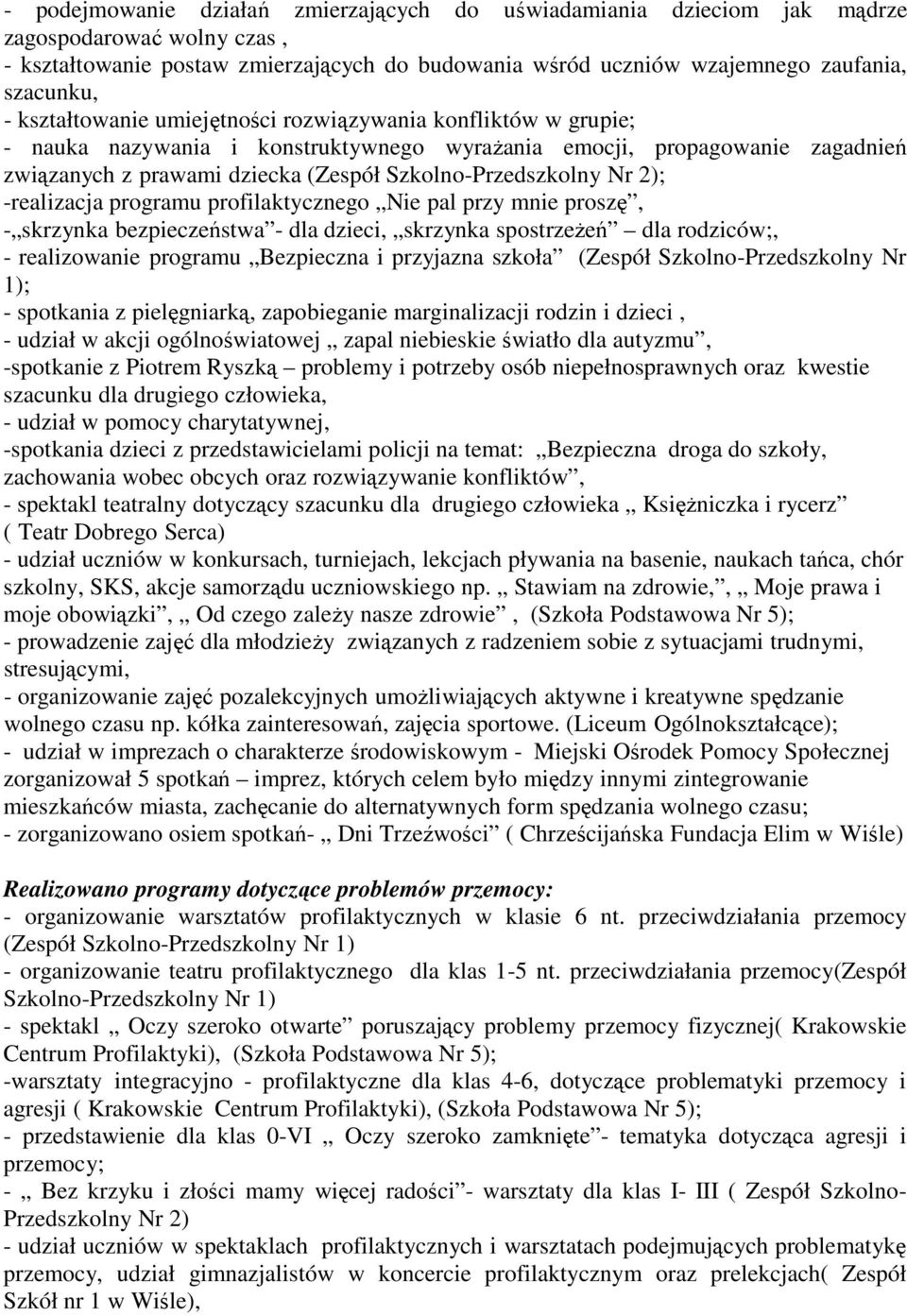 2); -realizacja programu profilaktycznego Nie pal przy mnie proszę, - skrzynka bezpieczeństwa - dla dzieci, skrzynka spostrzeżeń dla rodziców;, - realizowanie programu Bezpieczna i przyjazna szkoła