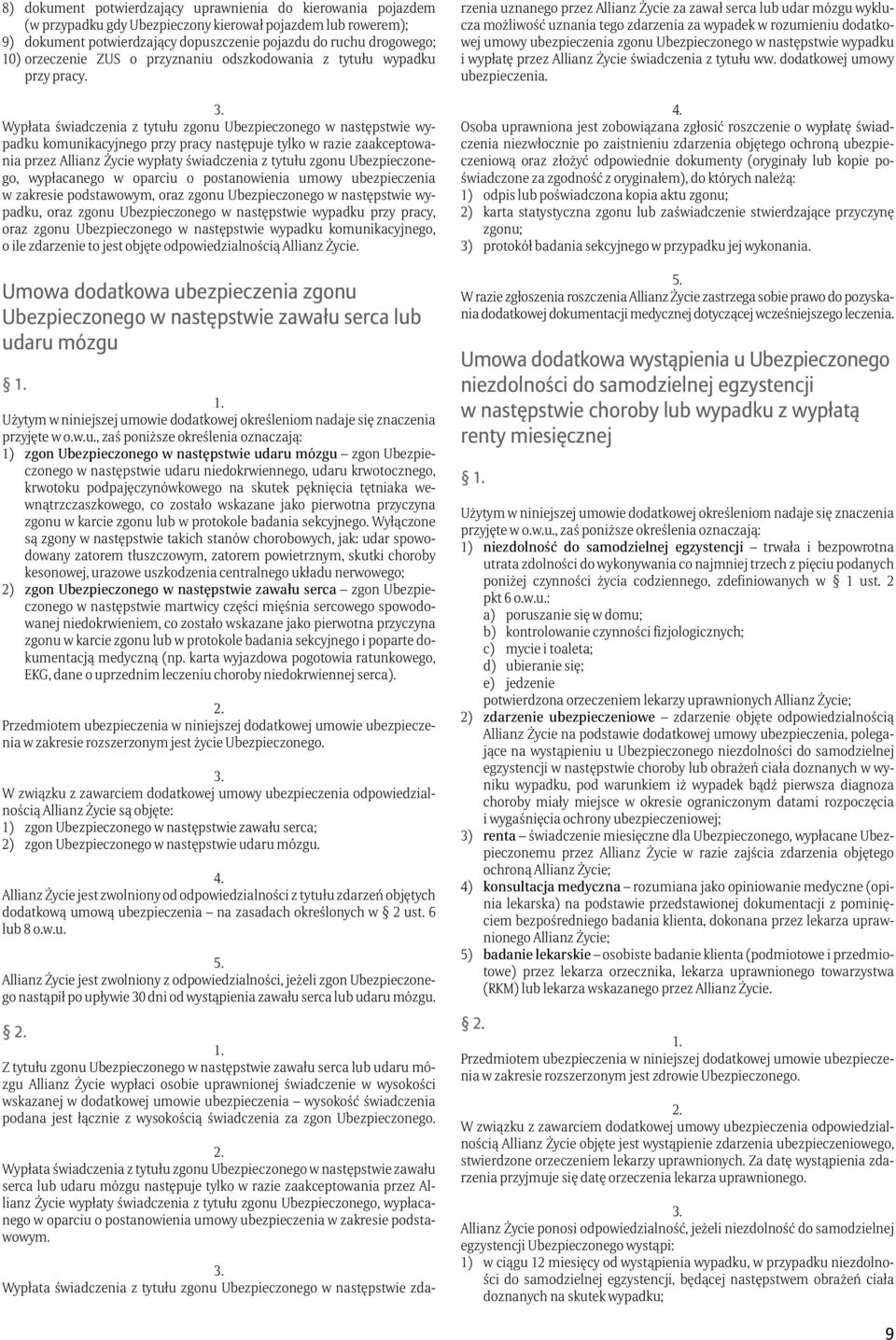 Wypłata świadczenia z tytułu zgonu Ubezpieczonego w następstwie wypadku komunikacyjnego przy pracy następuje tylko w razie zaakceptowania przez llianz Życie wypłaty świadczenia z tytułu zgonu