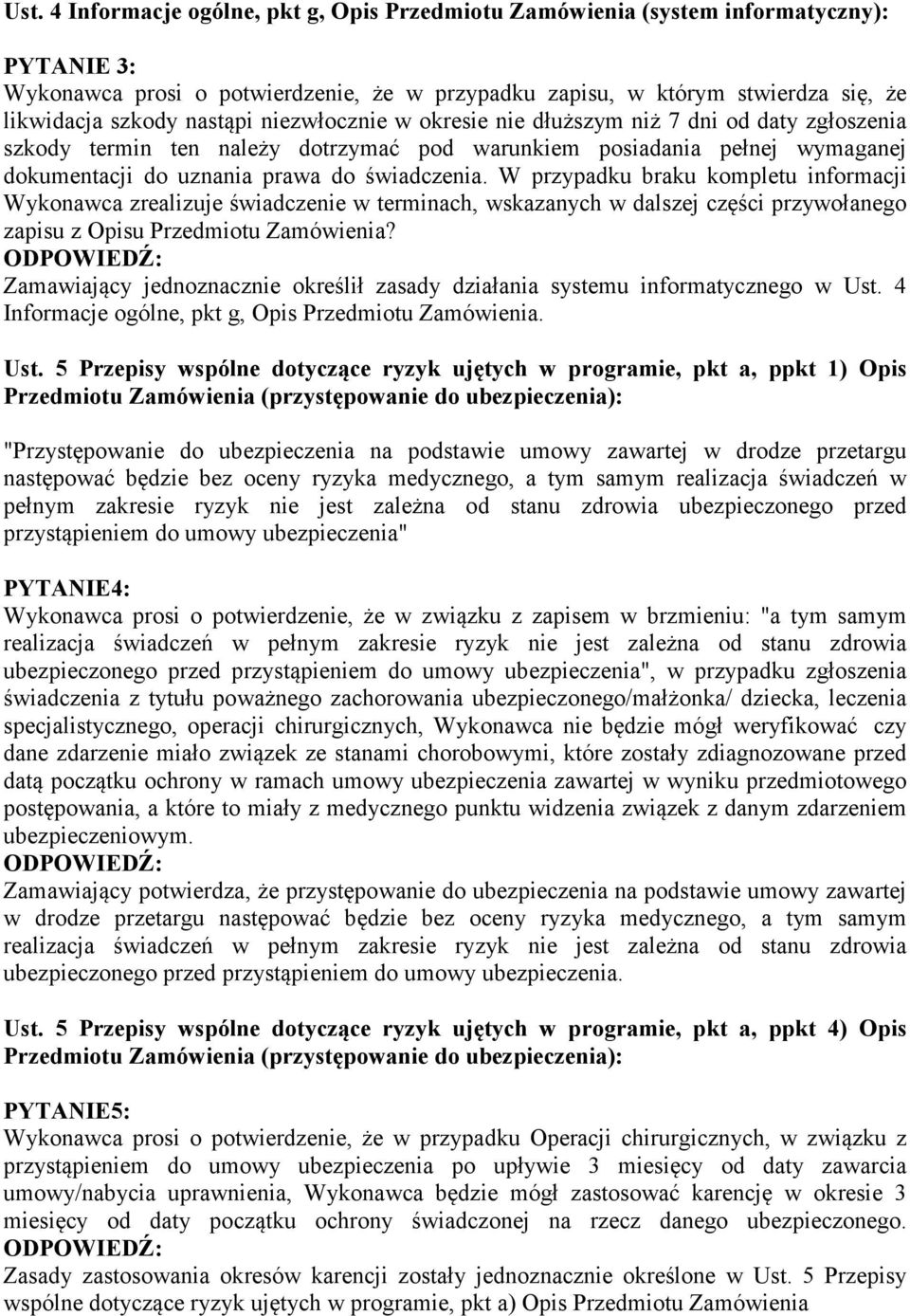 W przypadku braku kompletu informacji Wykonawca zrealizuje świadczenie w terminach, wskazanych w dalszej części przywołanego zapisu z Opisu Przedmiotu Zamówienia?