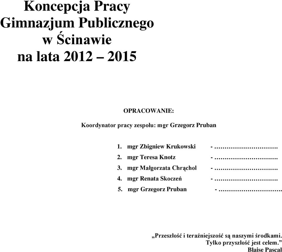 mgr Teresa Knotz -. 3. mgr Małgorzata Chrąchol -. 4. mgr Renata Skoczeń -. 5.