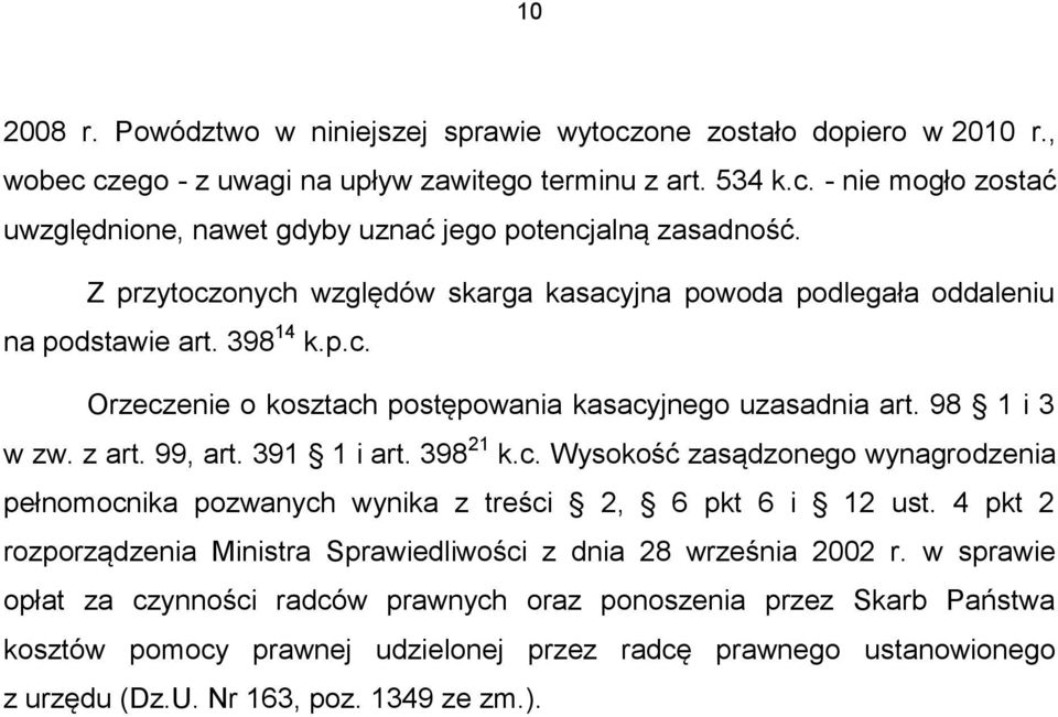 391 1 i art. 398 21 k.c. Wysokość zasądzonego wynagrodzenia pełnomocnika pozwanych wynika z treści 2, 6 pkt 6 i 12 ust. 4 pkt 2 rozporządzenia Ministra Sprawiedliwości z dnia 28 września 2002 r.