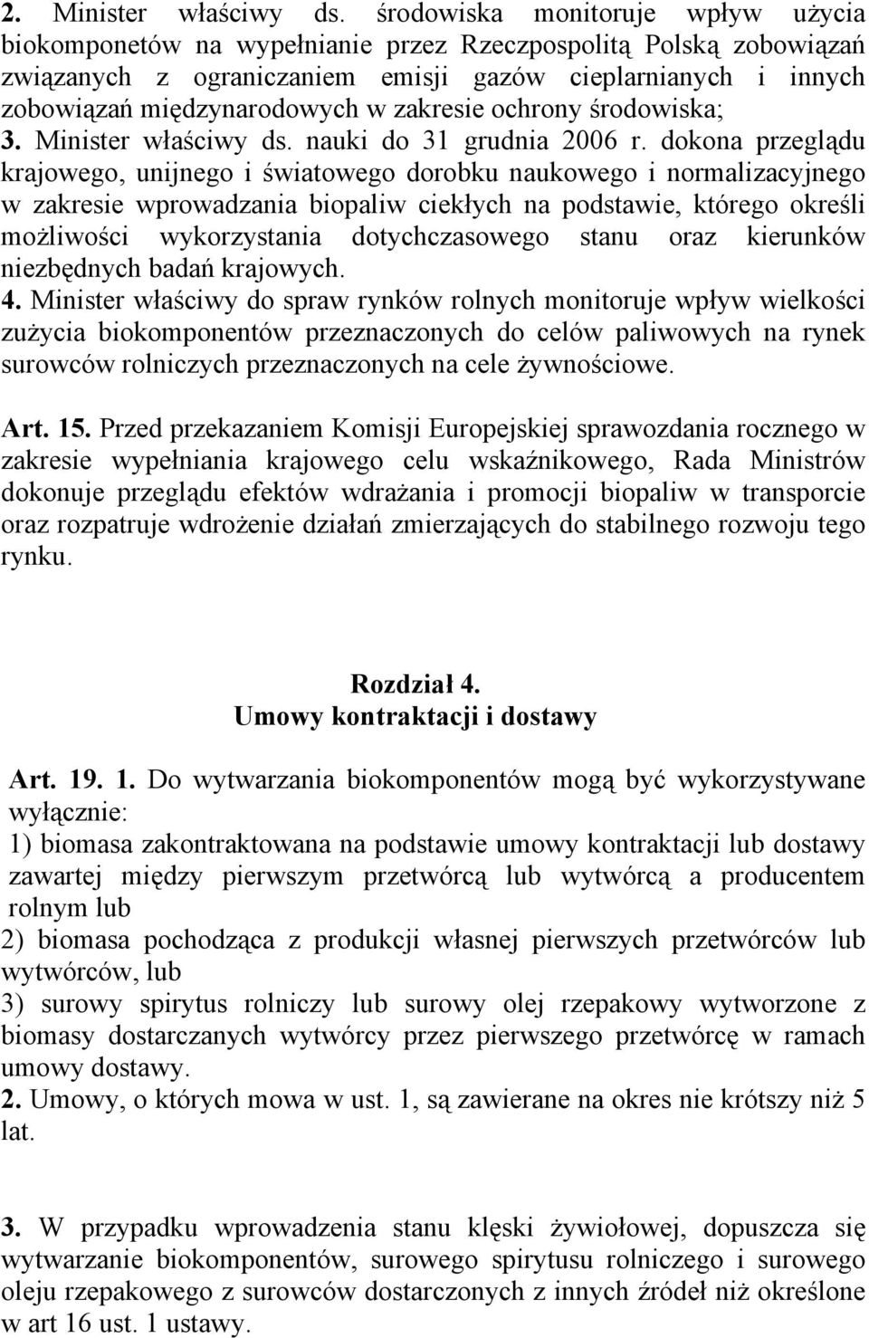 zakresie ochrony środowiska; 3. Minister właściwy ds. nauki do 31 grudnia 2006 r.