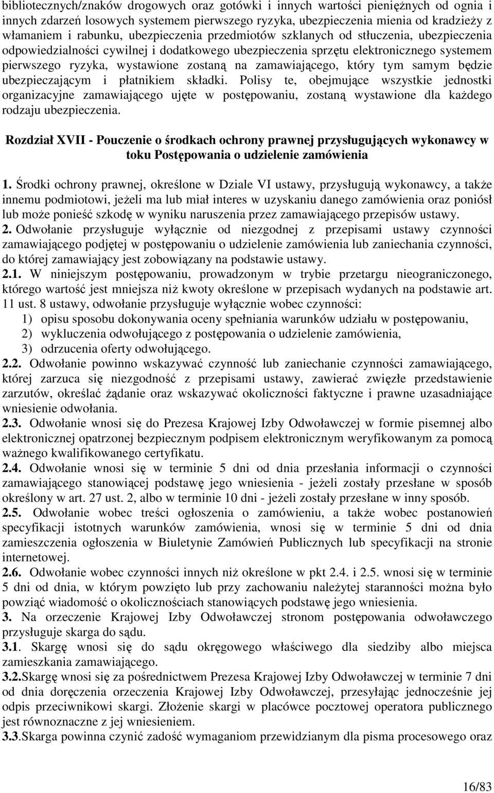 zamawiającego, który tym samym będzie ubezpieczającym i płatnikiem składki.