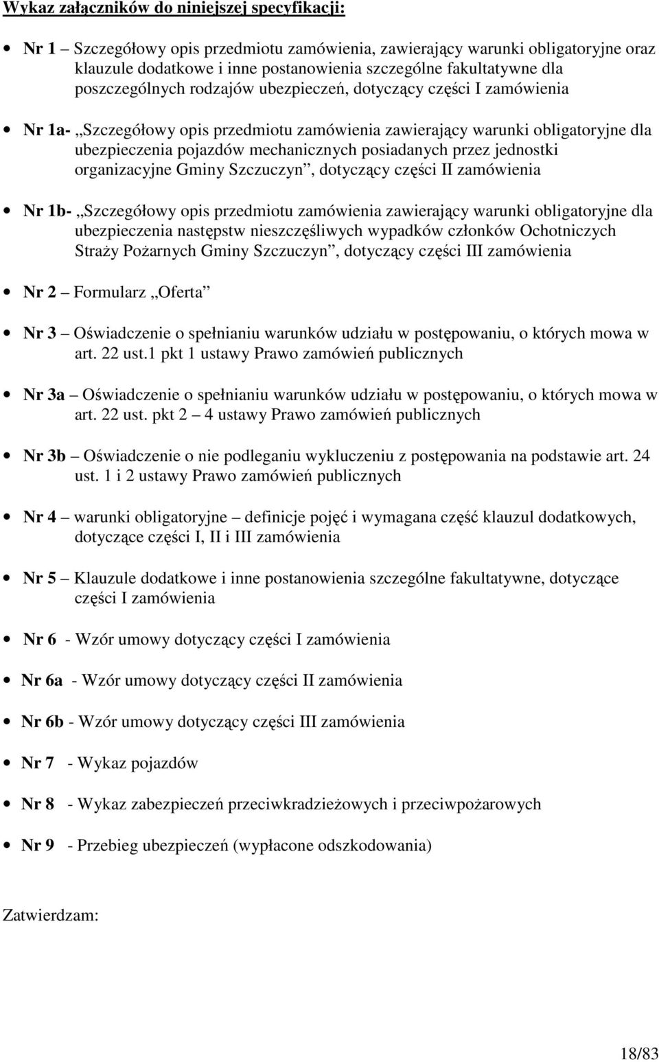 przez jednostki organizacyjne Gminy Szczuczyn, dotyczący części II zamówienia Nr 1b- Szczegółowy opis przedmiotu zamówienia zawierający warunki obligatoryjne dla ubezpieczenia następstw