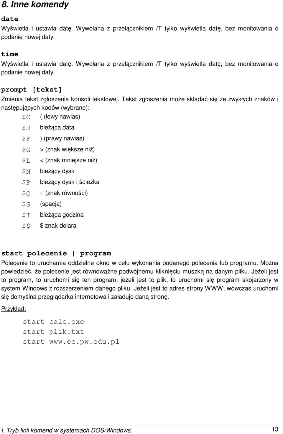 Tekst zgłoszenia moŝe składać się ze zwykłych znaków i następujących kodów (wybrane): $C ( (lewy nawias) $D bieŝąca data $F ) (prawy nawias) $G > (znak większe niŝ) $L < (znak mniejsze niŝ) $N