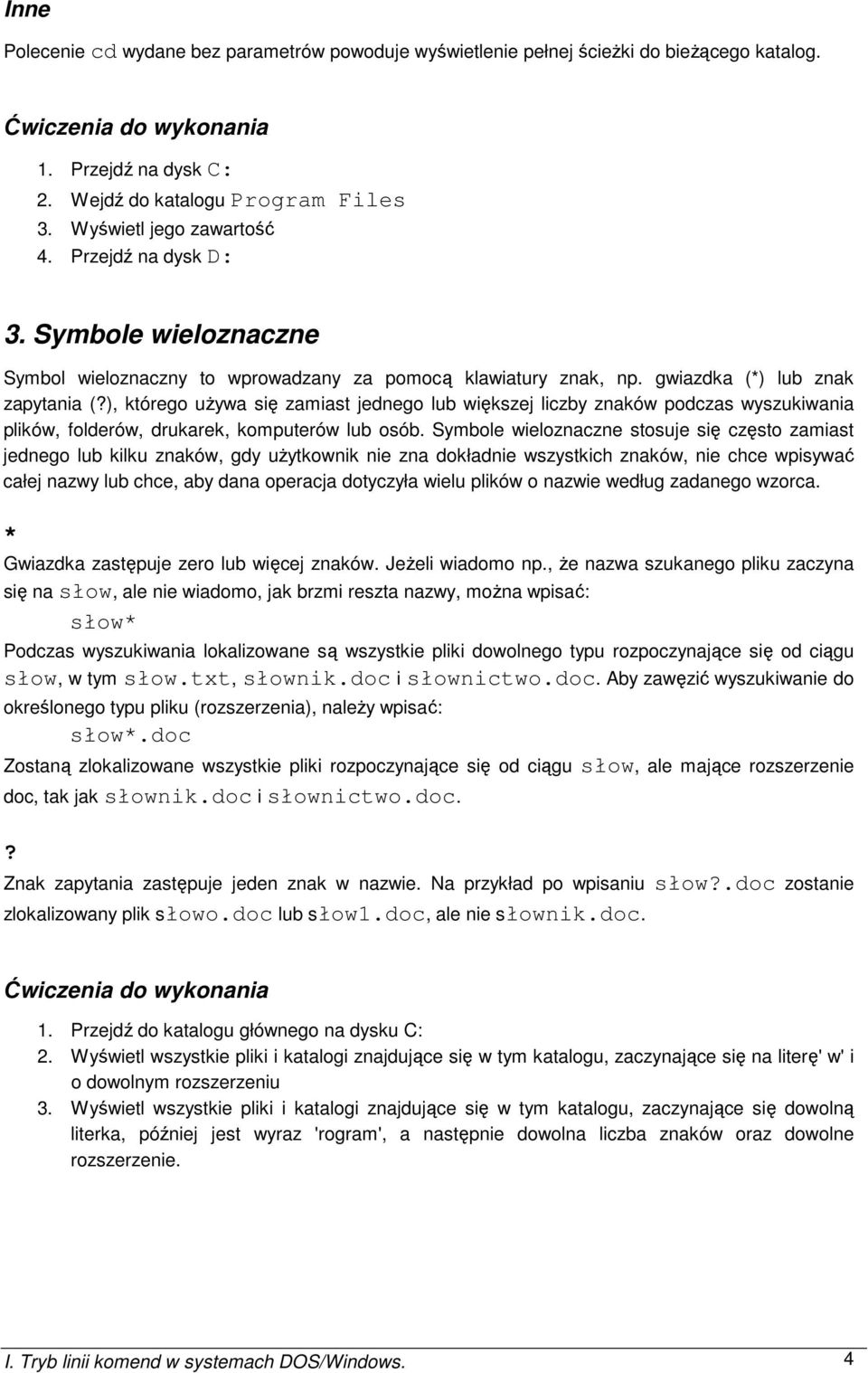 ), którego uŝywa się zamiast jednego lub większej liczby znaków podczas wyszukiwania plików, folderów, drukarek, komputerów lub osób.