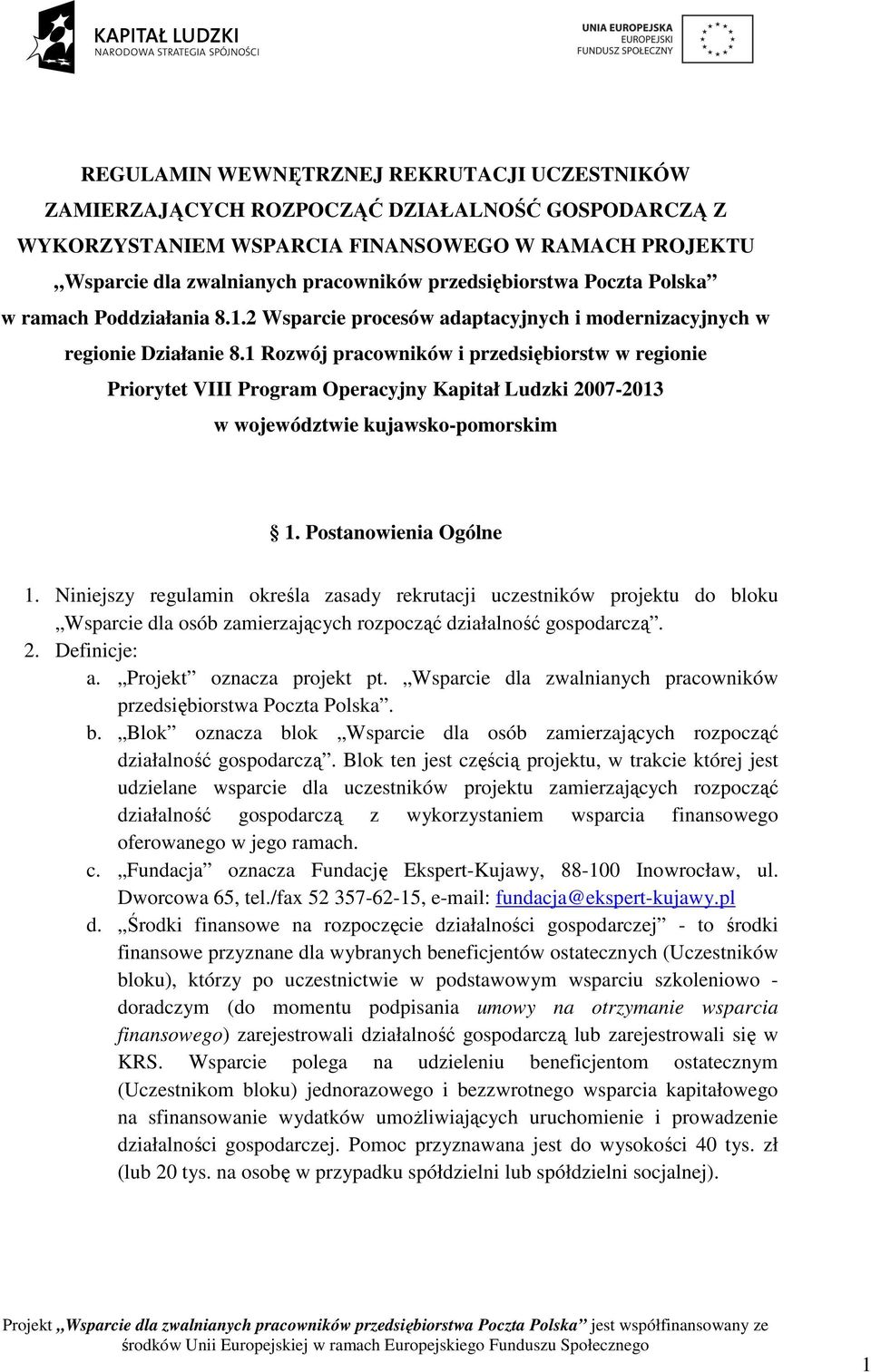 1 Rozwój pracowników i przedsiębiorstw w regionie Priorytet VIII Program Operacyjny Kapitał Ludzki 2007-2013 w województwie kujawsko-pomorskim 1. Postanowienia Ogólne 1.