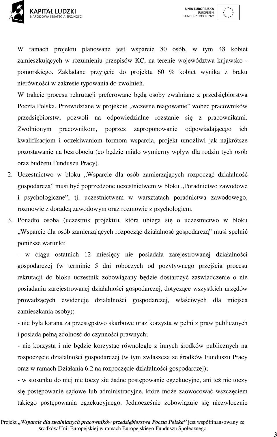 Przewidziane w projekcie wczesne reagowanie wobec pracowników przedsiębiorstw, pozwoli na odpowiedzialne rozstanie się z pracownikami.