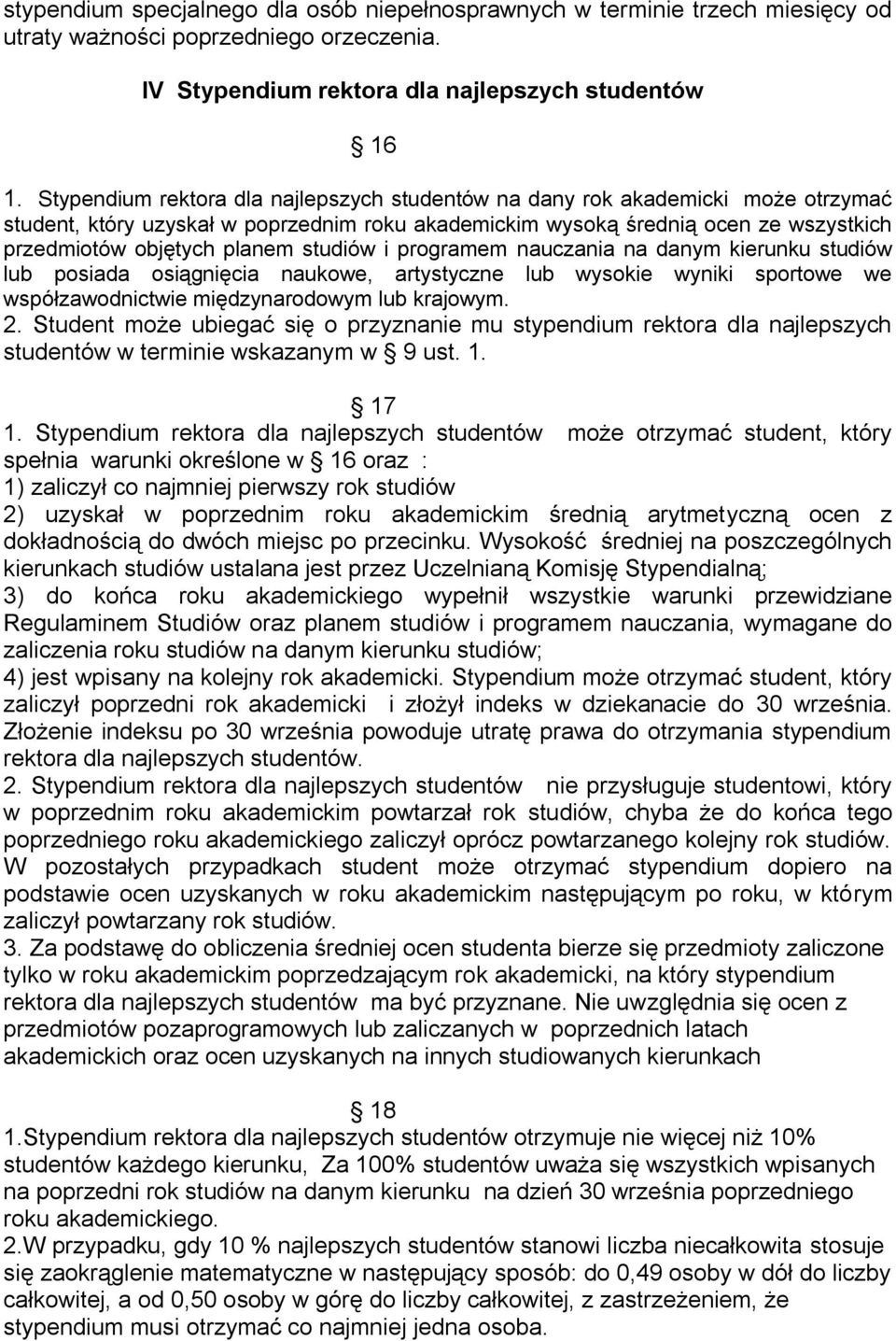 studiów i programem nauczania na danym kierunku studiów lub posiada osiągnięcia naukowe, artystyczne lub wysokie wyniki sportowe we współzawodnictwie międzynarodowym lub krajowym. 2.