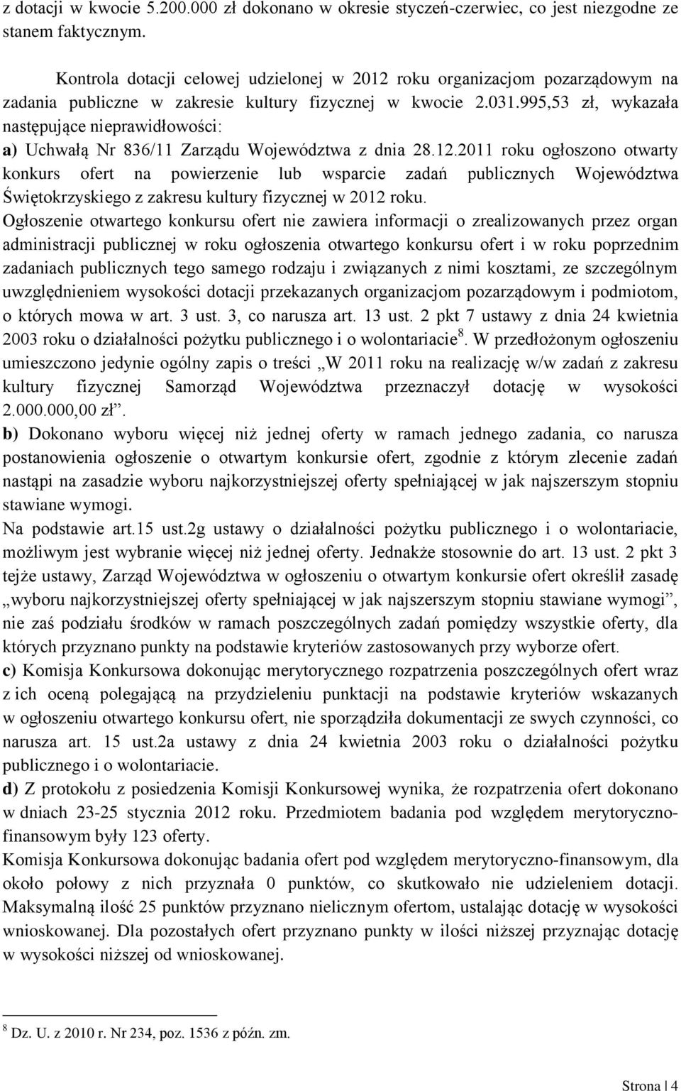 995,53 zł, wykazała następujące nieprawidłowości: a) Uchwałą Nr 836/11 Zarządu Województwa z dnia 28.12.