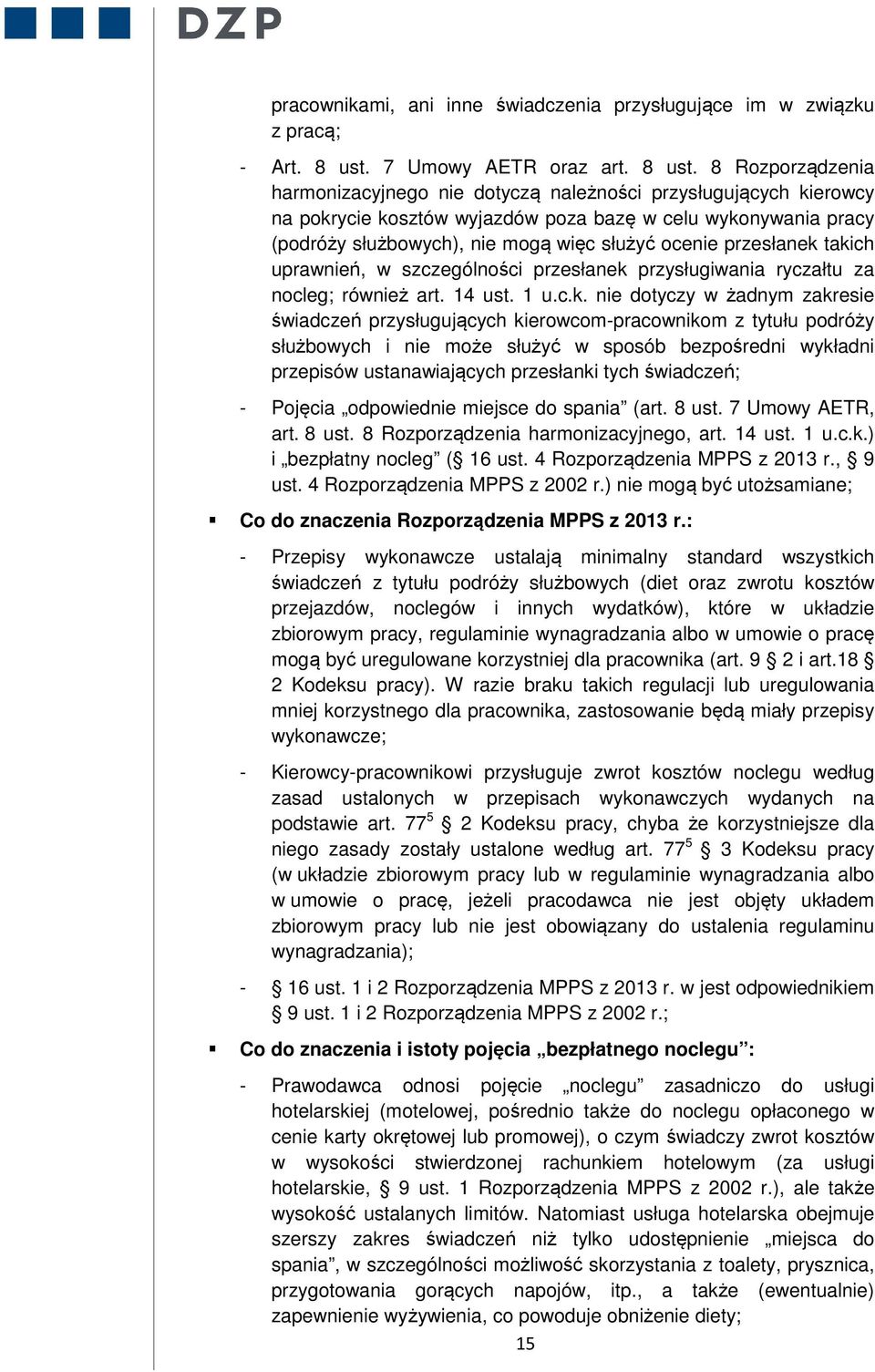 8 Rozporządzenia harmonizacyjnego nie dotyczą należności przysługujących kierowcy na pokrycie kosztów wyjazdów poza bazę w celu wykonywania pracy (podróży służbowych), nie mogą więc służyć ocenie