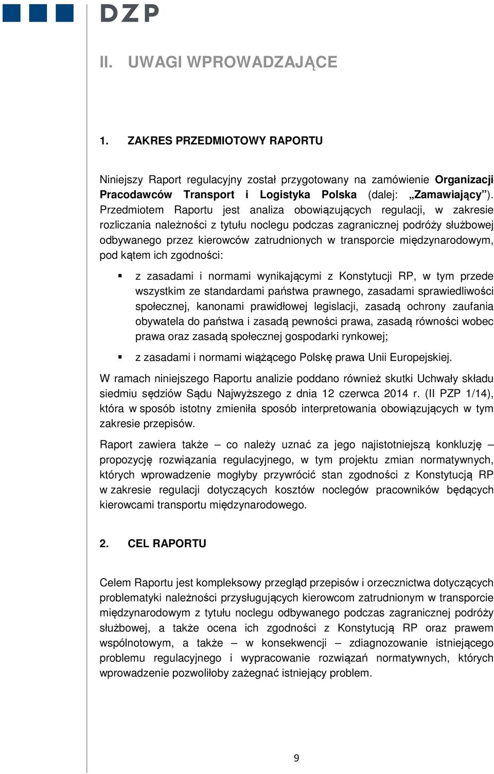 transporcie międzynarodowym, pod kątem ich zgodności: z zasadami i normami wynikającymi z Konstytucji RP, w tym przede wszystkim ze standardami państwa prawnego, zasadami sprawiedliwości społecznej,