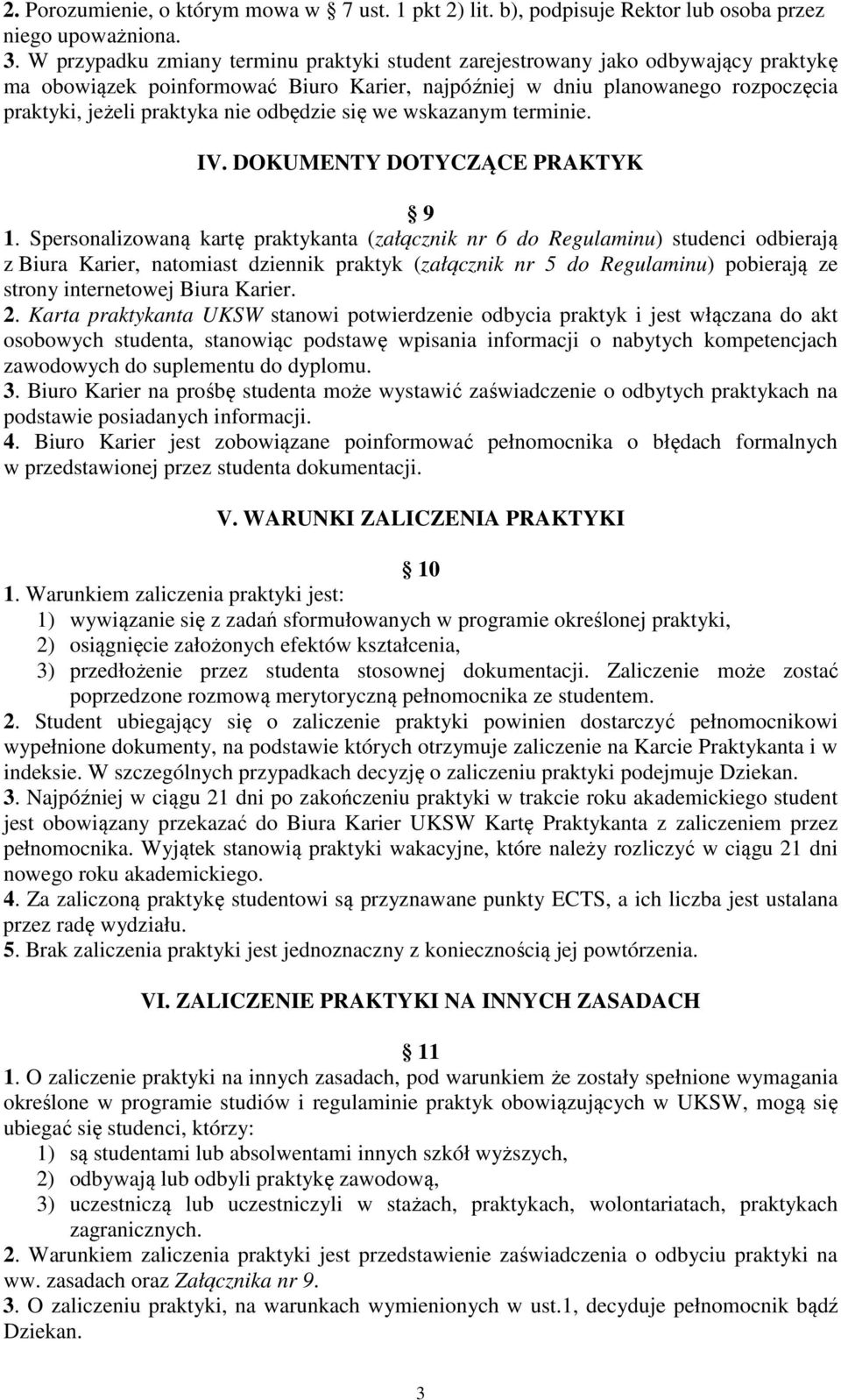 odbędzie się we wskazanym terminie. IV. DOKUMENTY DOTYCZĄCE PRAKTYK 9 1.