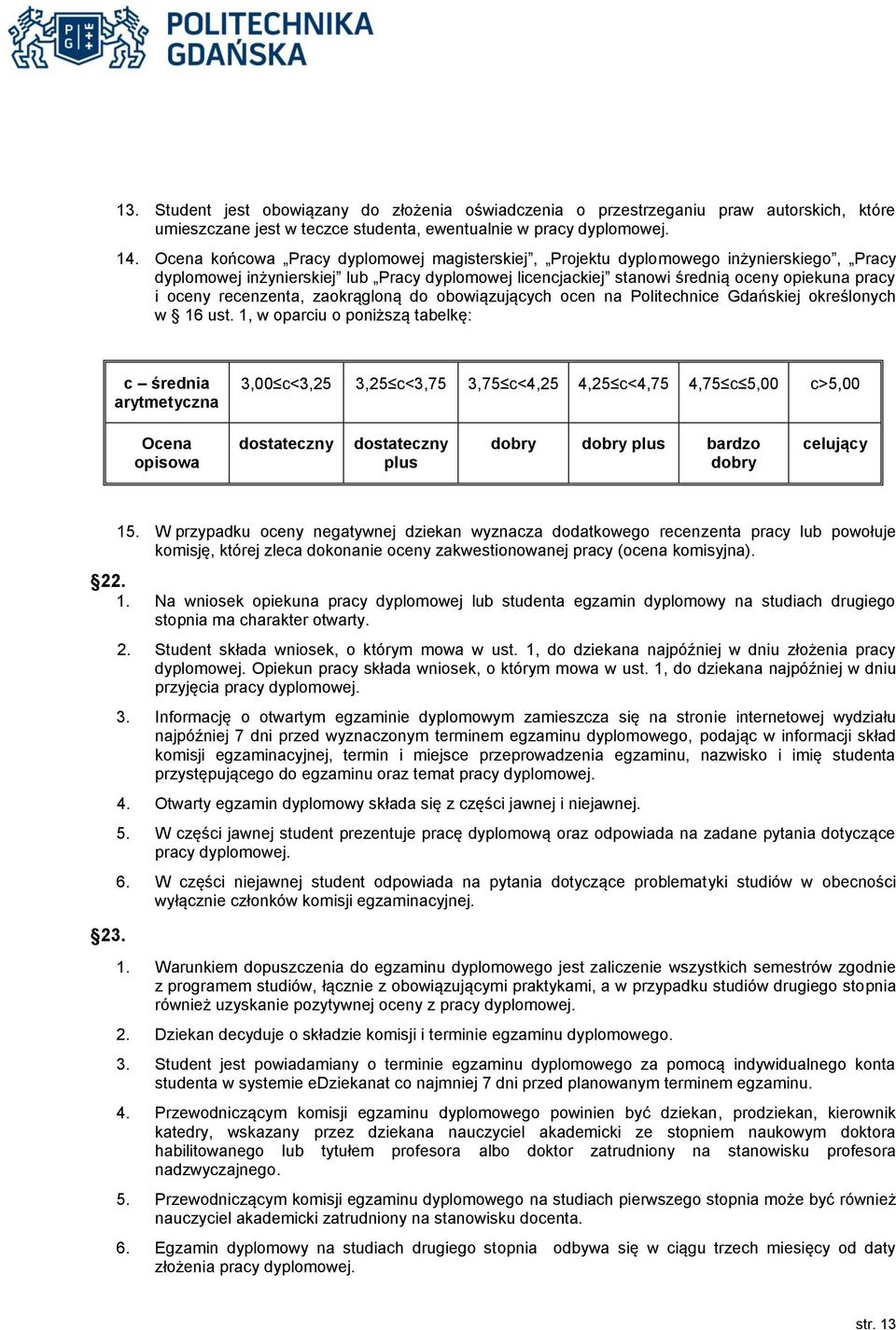 recenzenta, zaokrągloną do obowiązujących ocen na Politechnice Gdańskiej określonych w 16 ust.