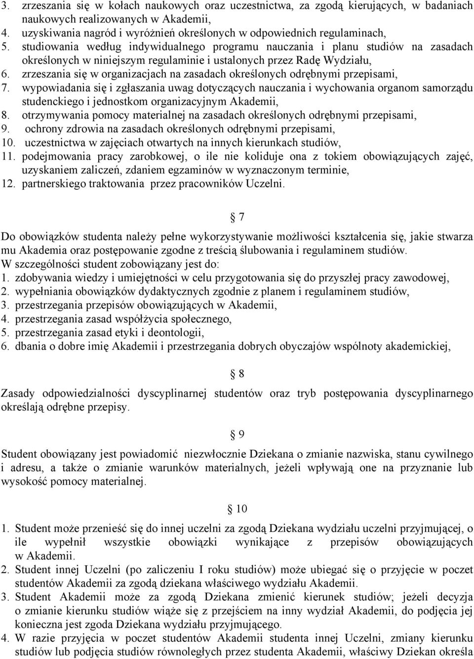 studiowania według indywidualnego programu nauczania i planu studiów na zasadach określonych w niniejszym regulaminie i ustalonych przez Radę Wydziału, 6.