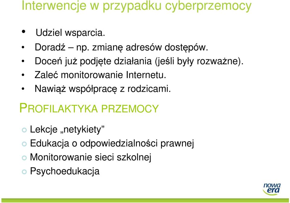 Zaleć monitorowanie Internetu. Nawiąż współpracę z rodzicami.