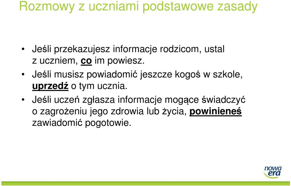 Jeśli musisz powiadomić jeszcze kogoś w szkole, uprzedź o tym ucznia.