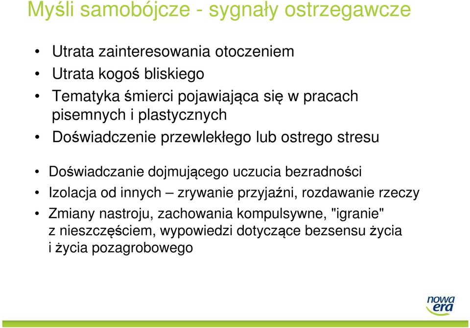 Doświadczanie dojmującego uczucia bezradności Izolacja od innych zrywanie przyjaźni, rozdawanie rzeczy Zmiany