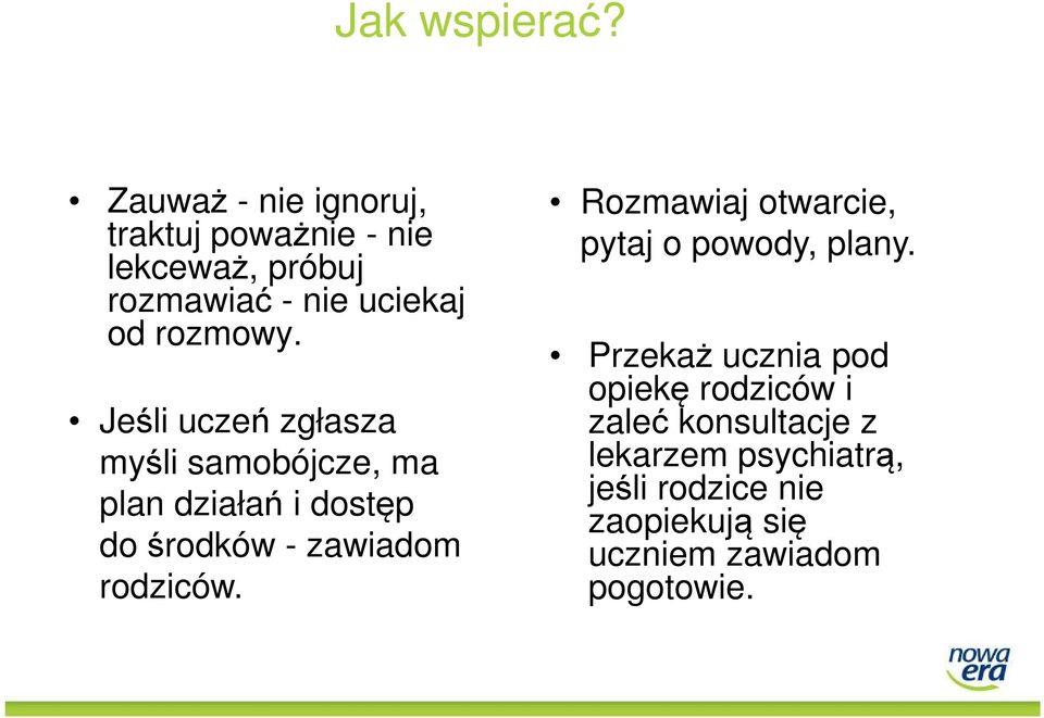 Jeśli uczeń zgłasza myśli samobójcze, ma plan działań i dostęp do środków - zawiadom rodziców.