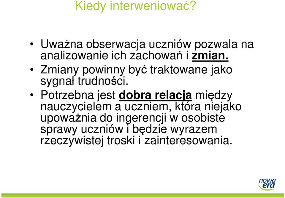 Zmiany powinny być traktowane jako sygnał trudności.