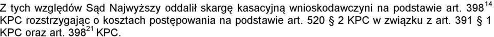 398 14 KPC rozstrzygając o kosztach postępowania na