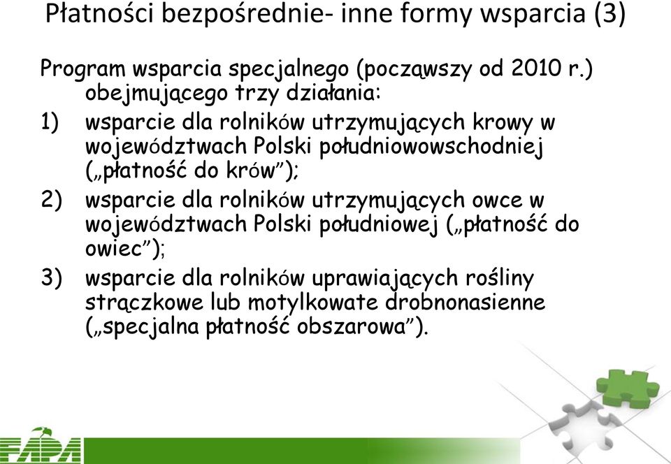 południowowschodniej ( płatność do krów ); 2) wsparcie dla rolników utrzymujących owce w województwach Polski