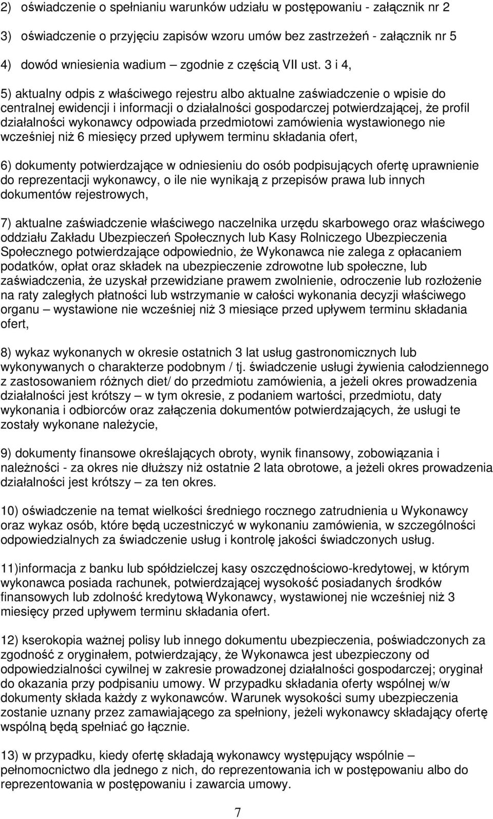3 i 4, 5) aktualny odpis z właściwego rejestru albo aktualne zaświadczenie o wpisie do centralnej ewidencji i informacji o działalności gospodarczej potwierdzającej, że profil działalności wykonawcy