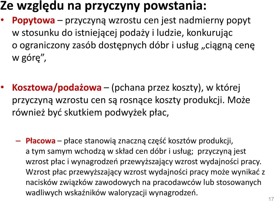 Może również być skutkiem podwyżek płac, Płacowa płace stanowią znaczną część kosztów produkcji, a tym samym wchodzą w skład cen dóbr i usług; przyczyną jest wzrost płac i