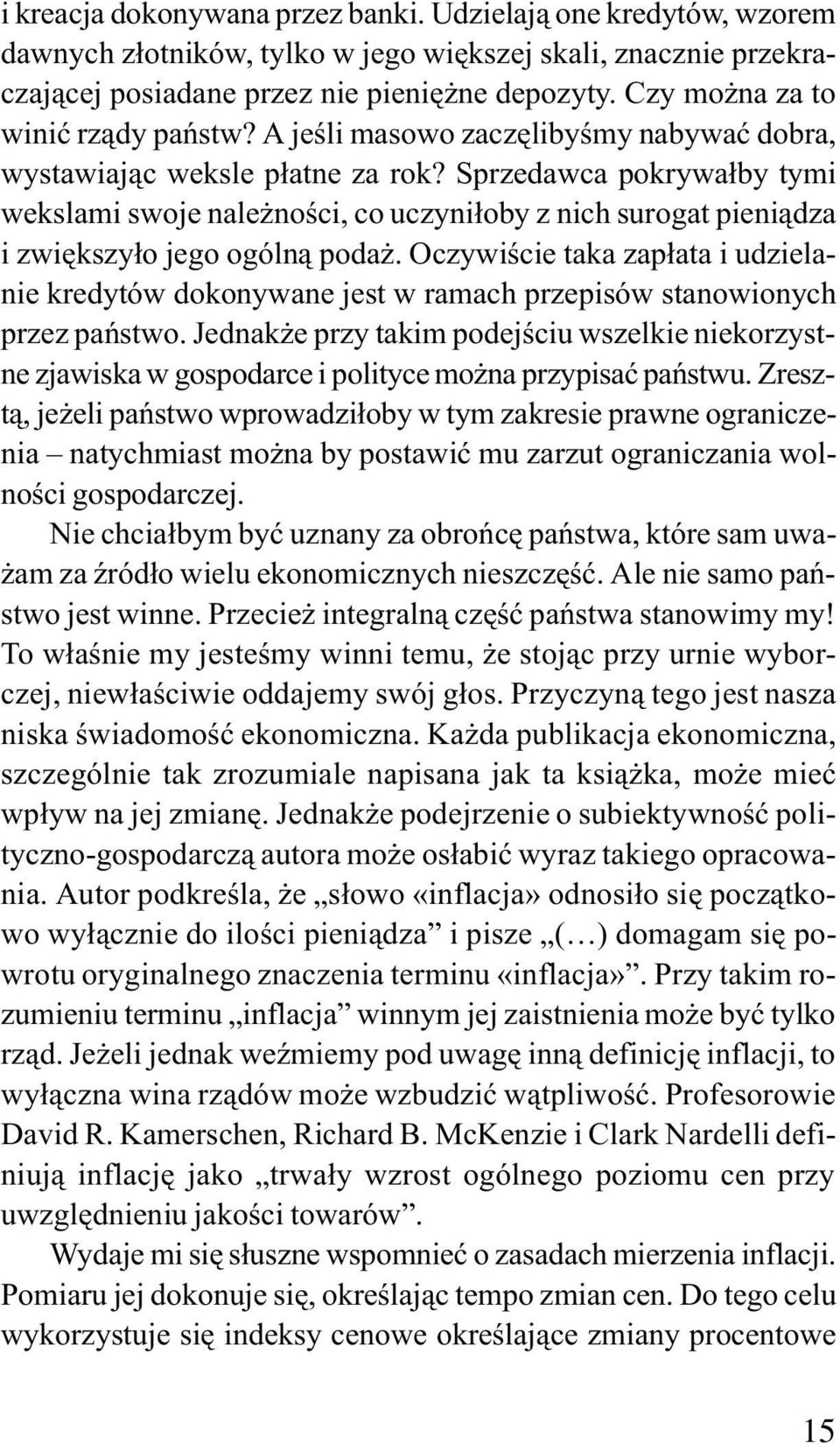 Sprzedawca pokrywa³by tymi wekslami swoje nale noœci, co uczyni³oby z nich surogat pieni¹dza i zwiêkszy³o jego ogóln¹ poda.