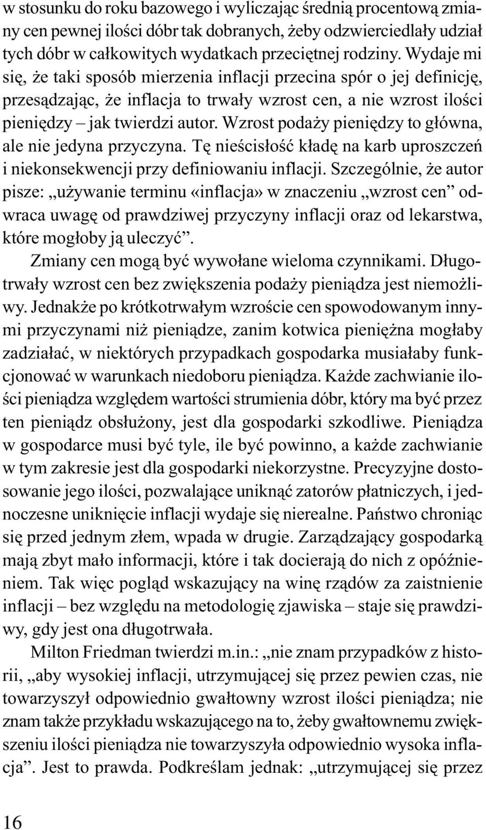 Wzrost poda y pieniêdzy to g³ówna, ale nie jedyna przyczyna. Tê nieœcis³oœæ k³adê na karb uproszczeñ i niekonsekwencji przy definiowaniu inflacji.