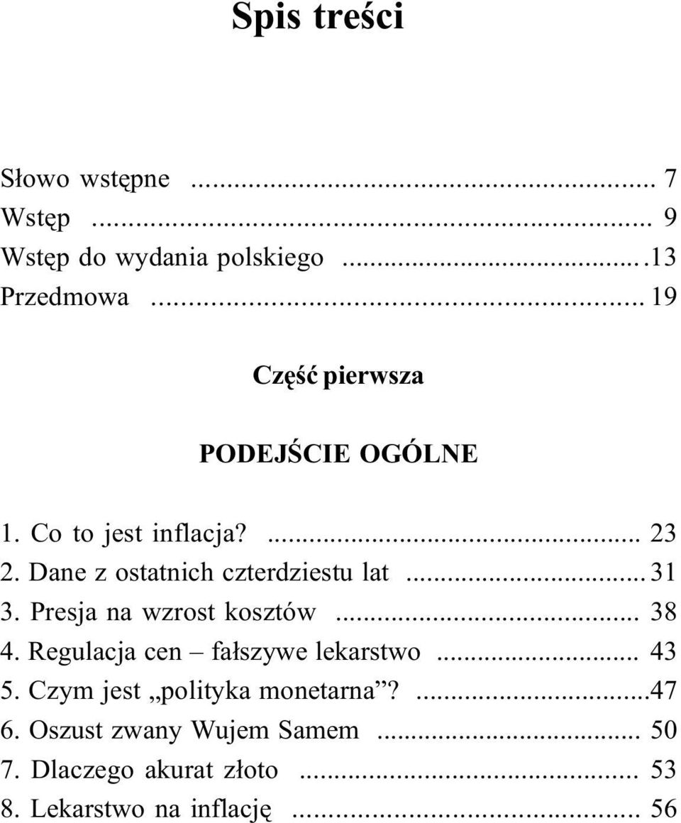 Dane z ostatnich czterdziestu lat... 31 3. Presja na wzrost kosztów... 38 4.