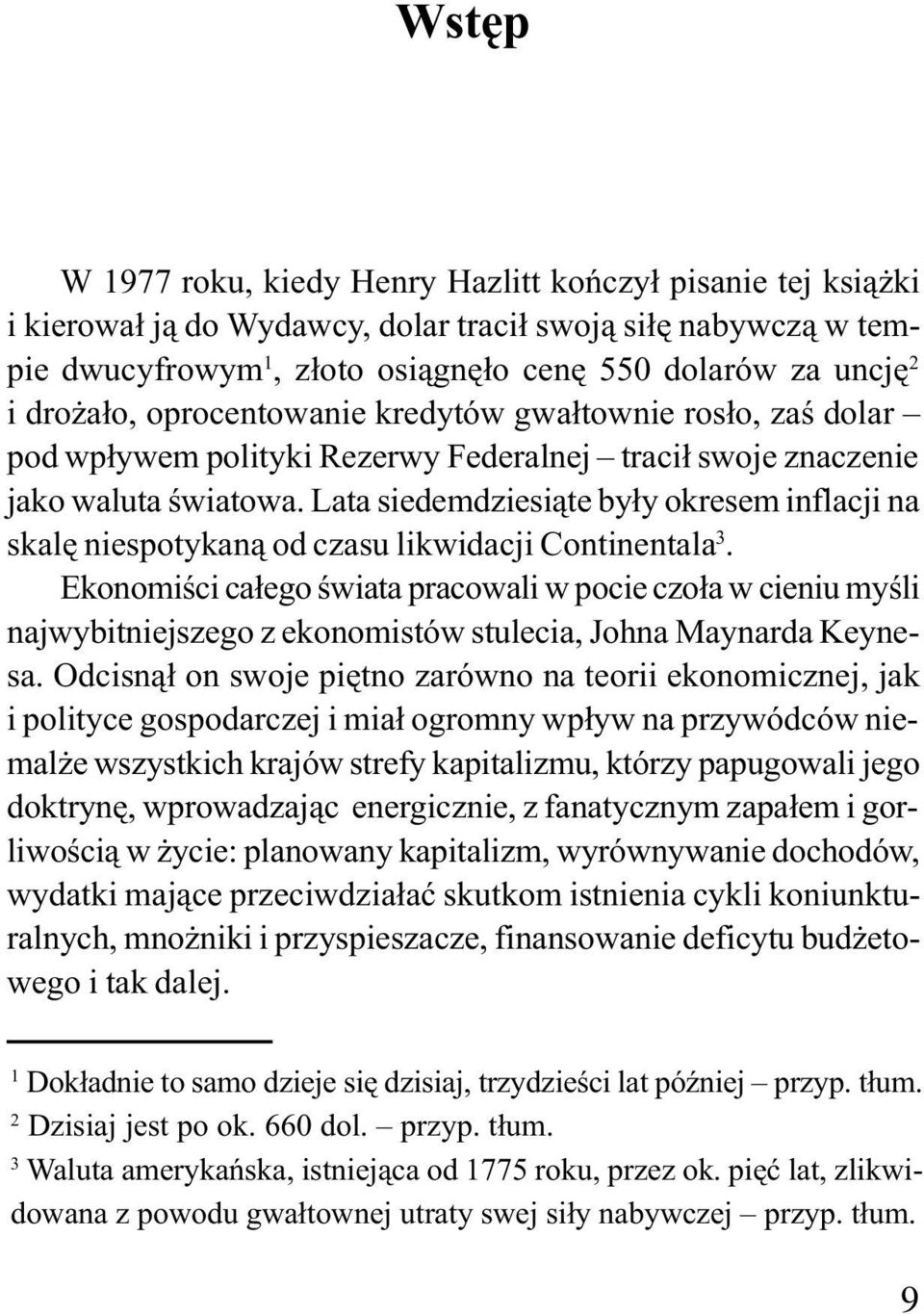 Lata siedemdziesi¹te by³y okresem inflacji na skalê niespotykan¹ od czasu likwidacji Continentala 3.