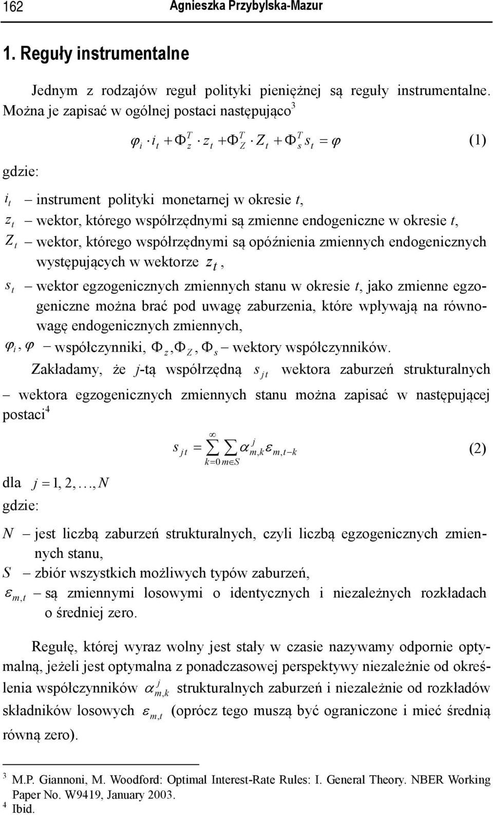 wsępująh w wekore s wekor egogennh mennh sanu w okrese jako menne egogenne można brać pod uwagę aburena kóre wpłwają na równowagę endogennh mennh ϕ ϕ współnnk Φ Φ Z Φ s wekor współnnków.