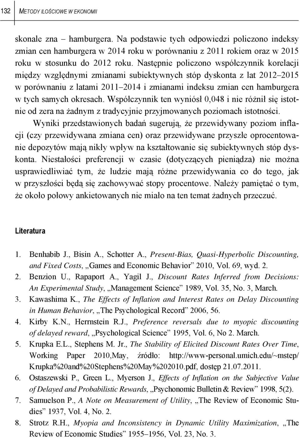 Następnie policzono współczynnik korelacji między względnymi zmianami subiektywnych stóp dyskonta z lat 2012 2015 w porównaniu z latami 2011 2014 i zmianami indeksu zmian cen hamburgera w tych samych