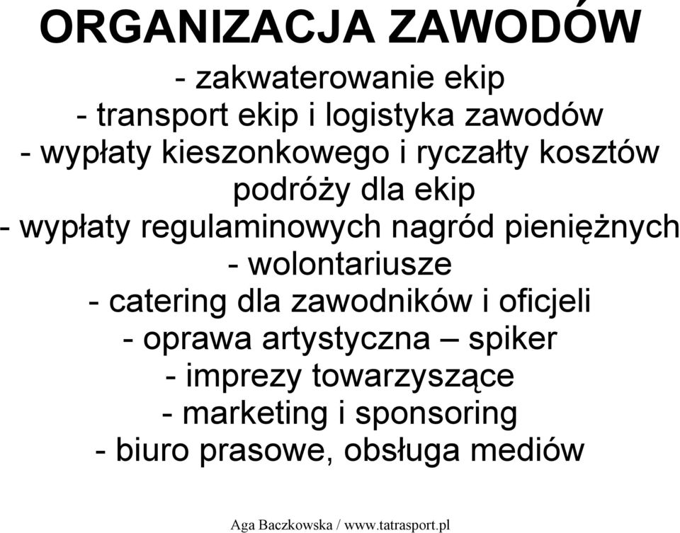 nagród pieniężnych - wolontariusze - catering dla zawodników i oficjeli - oprawa