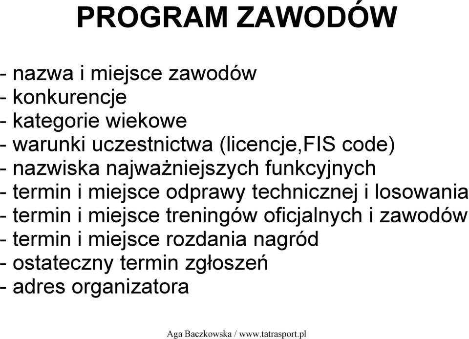 miejsce odprawy technicznej i losowania - termin i miejsce treningów oficjalnych i