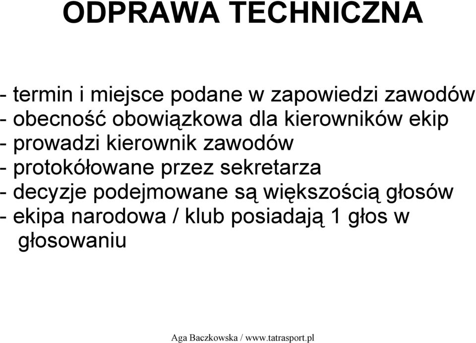 zawodów - protokółowane przez sekretarza - decyzje podejmowane są