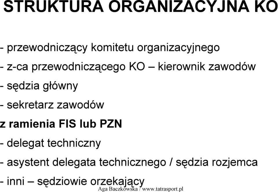 sędzia główny - sekretarz zawodów z ramienia FIS lub PZN - delegat