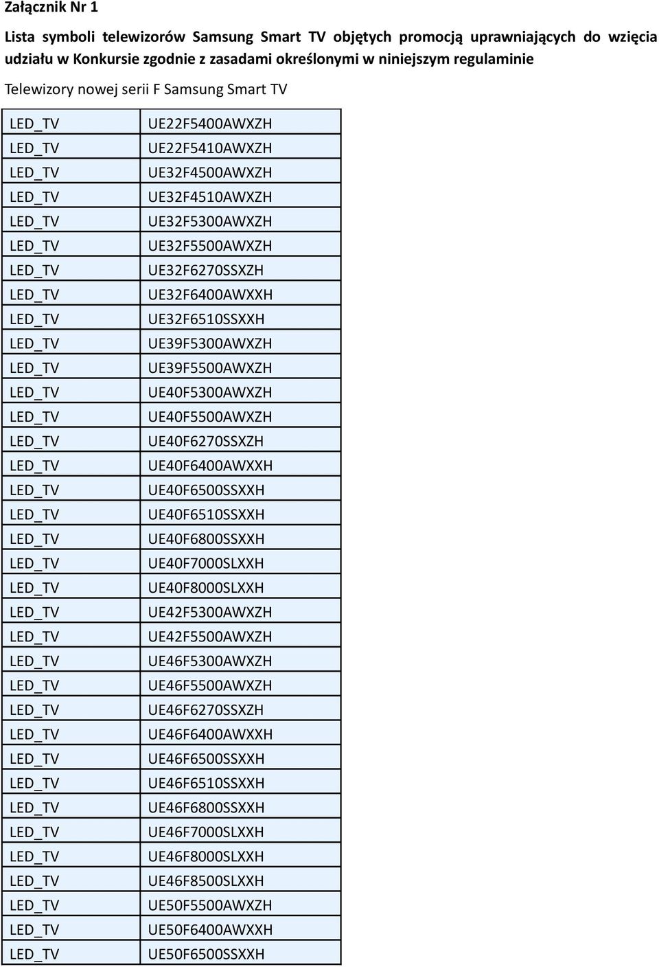 UE39F5300AWXZH UE39F5500AWXZH UE40F5300AWXZH UE40F5500AWXZH UE40F6270SSXZH UE40F6400AWXXH UE40F6500SSXXH UE40F6510SSXXH UE40F6800SSXXH UE40F7000SLXXH UE40F8000SLXXH UE42F5300AWXZH