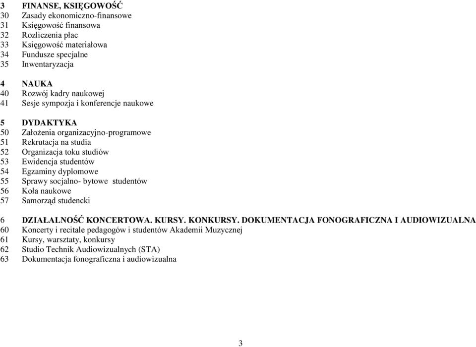 54 Egzaminy dyplomowe 55 56 Sprawy socjalno- bytowe studentów Koła naukowe 57 Samorząd studencki 6 DZIAŁALNOŚĆ KONCERTOWA. KURSY. KONKURSY.