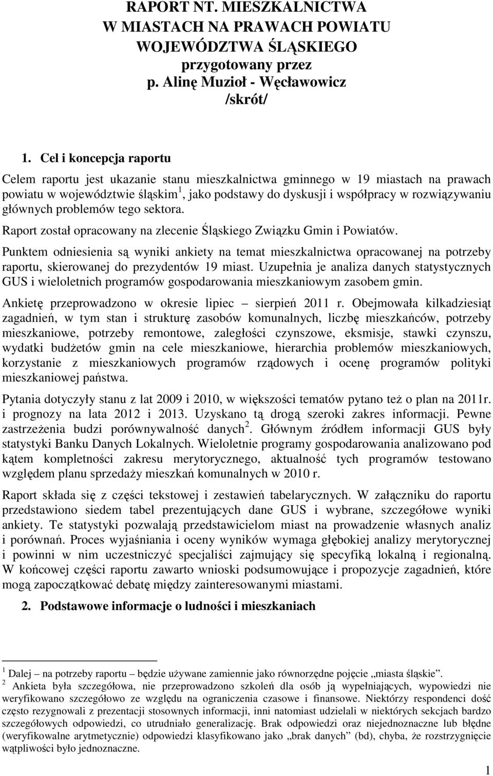 głównych problemów tego sektora. Raport został opracowany na zlecenie Śląskiego Związku Gmin i Powiatów.