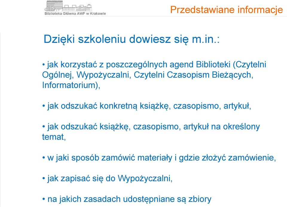 : jak korzystać z poszczególnych agend Biblioteki (Czytelni Ogólnej, Wypożyczalni, Czytelni Czasopism