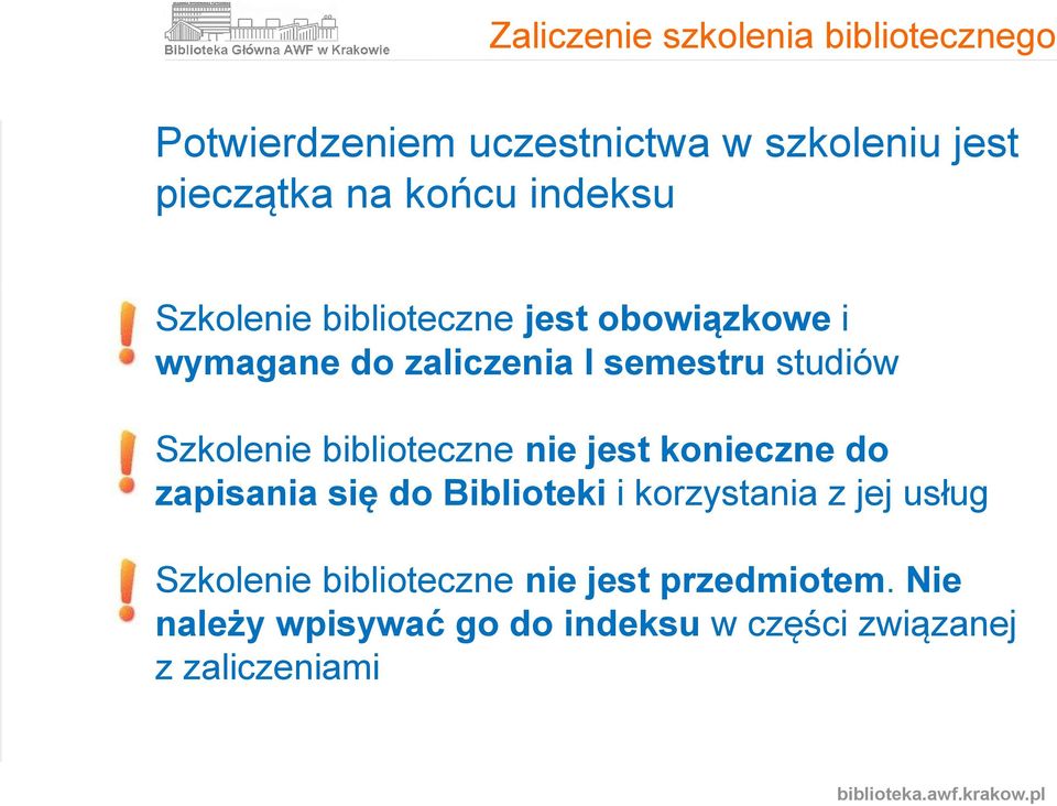 biblioteczne nie jest konieczne do zapisania się do Biblioteki i korzystania z jej usług Szkolenie