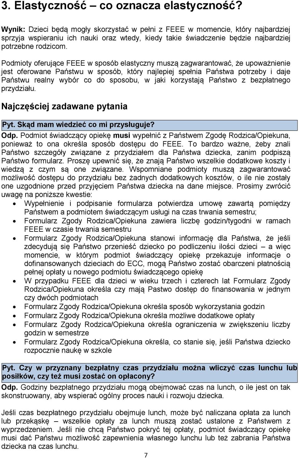 Podmioty oferujące FEEE w sposób elastyczny muszą zagwarantować, że upoważnienie jest oferowane Państwu w sposób, który najlepiej spełnia Państwa potrzeby i daje Państwu realny wybór co do sposobu, w