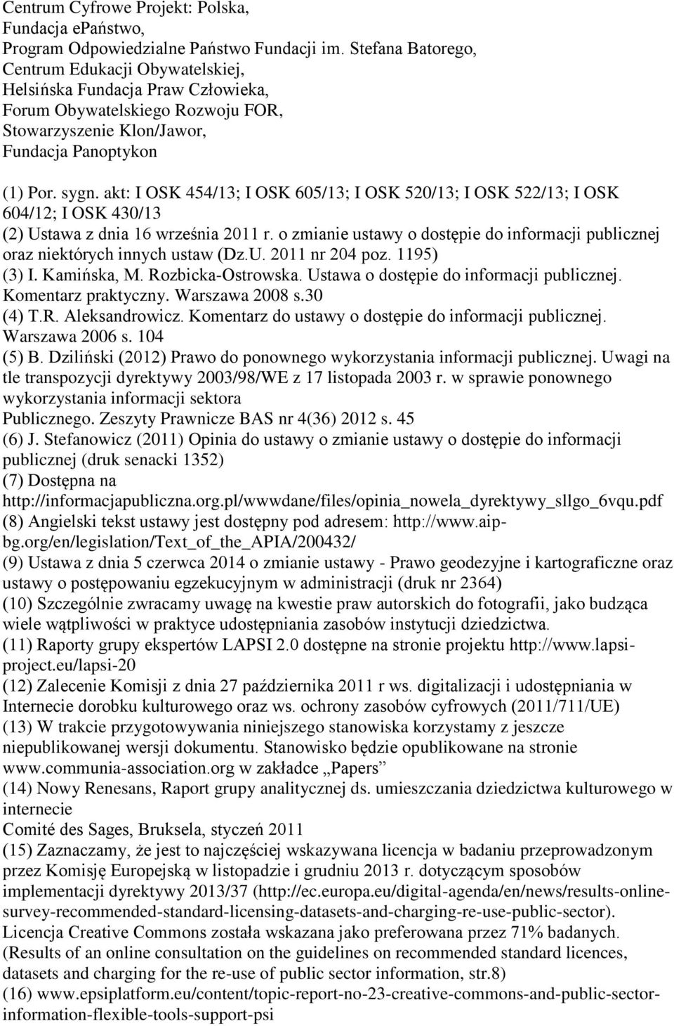 akt: I OSK 454/13; I OSK 605/13; I OSK 520/13; I OSK 522/13; I OSK 604/12; I OSK 430/13 (2) Ustawa z dnia 16 września 2011 r.