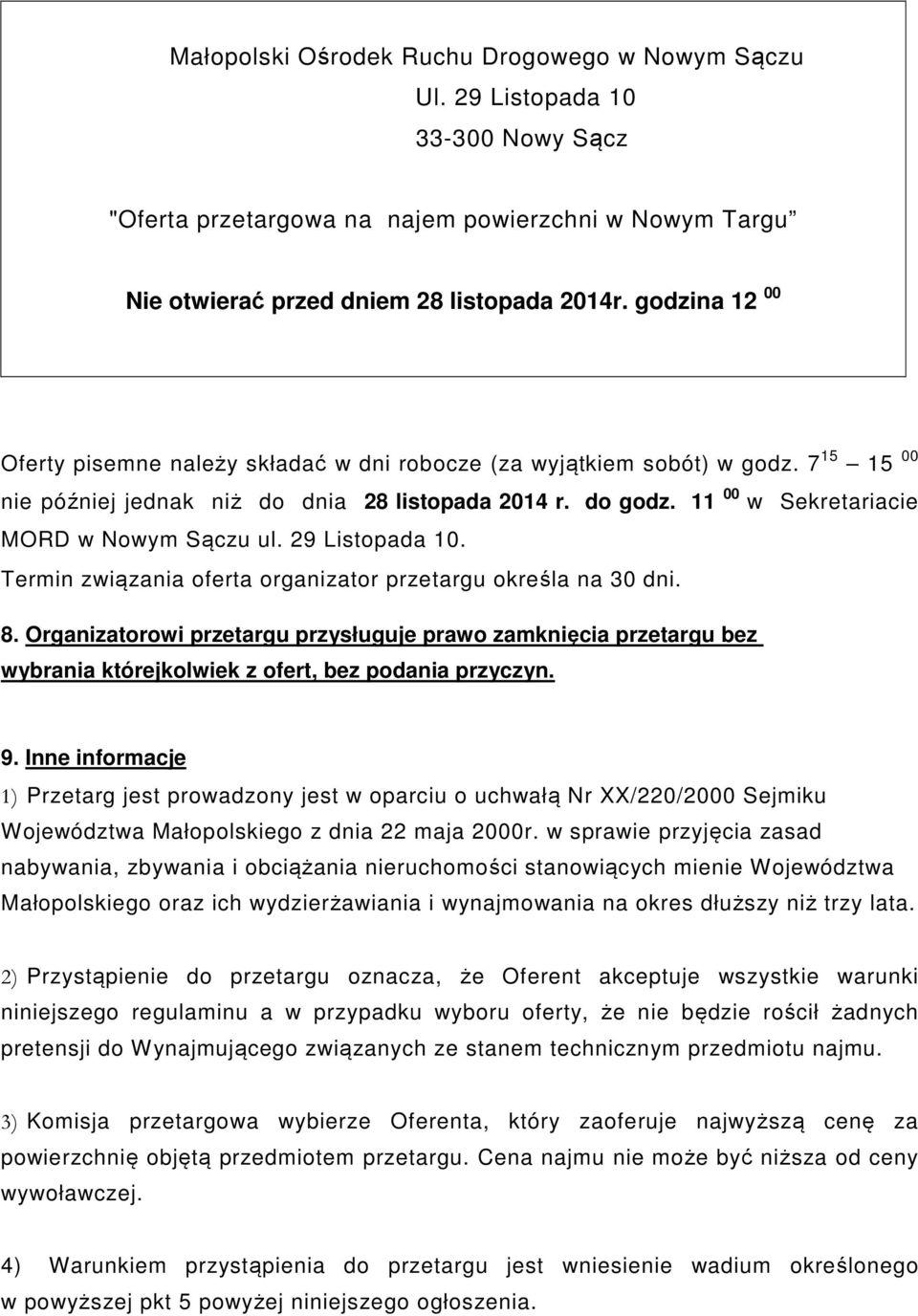 11 00 w Sekretariacie MORD w Nowym Sączu ul. 29 Listopada 10. Termin związania oferta organizator przetargu określa na 30 dni. 8.