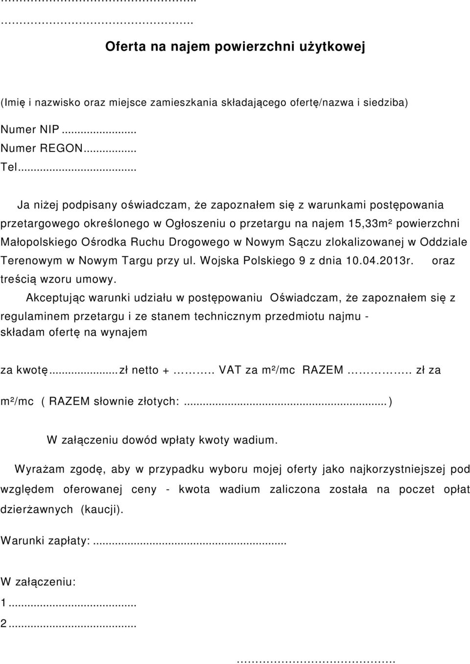 Nowym Sączu zlokalizowanej w Oddziale Terenowym w Nowym Targu przy ul. Wojska Polskiego 9 z dnia 10.04.2013r. treścią wzoru umowy.