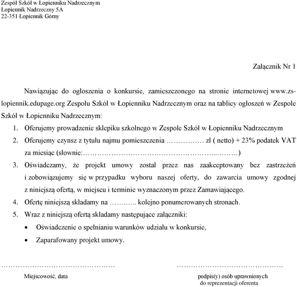 Oferujemy czynsz z tytułu najmu pomieszczenia. zł ( netto) + 23% podatek VAT za miesiąc (słownie:... ) 3.