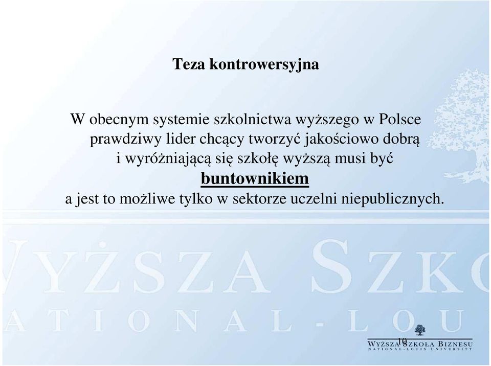 jakościowo dobrą i wyróżniającą się szkołę wyższą musi być